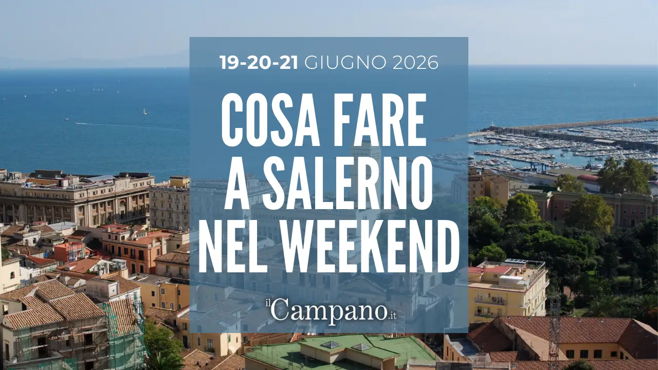 Salerno, tutti i grandi eventi in programma nel weekend 19-20-21 giugno