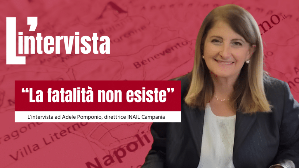 L'intervista ad Adele Pomponio, direttrice INAIL Campania